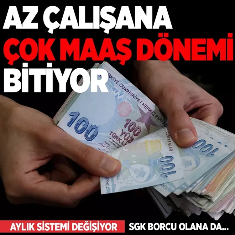 Az çalışana çok maaş dönemi bitiyor! Aylık bağlama sistemi değişiyor
