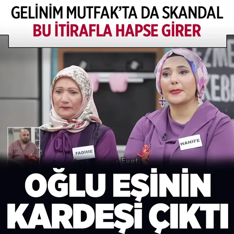 Gelinim Mutfakta'da Hanife skandalı! Oğlu kocasının kardeşi çıktı hapse girebilir