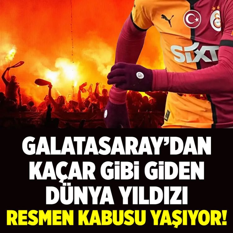 Galatasaray'dan kaçar gibi giden dünya yıldızı resmen kabusu yaşıyor