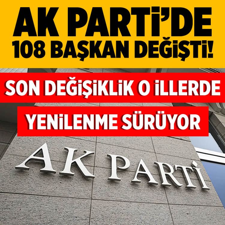 AK Parti'de 8 il, 100’ü aşkın ilçe başkanı değişti