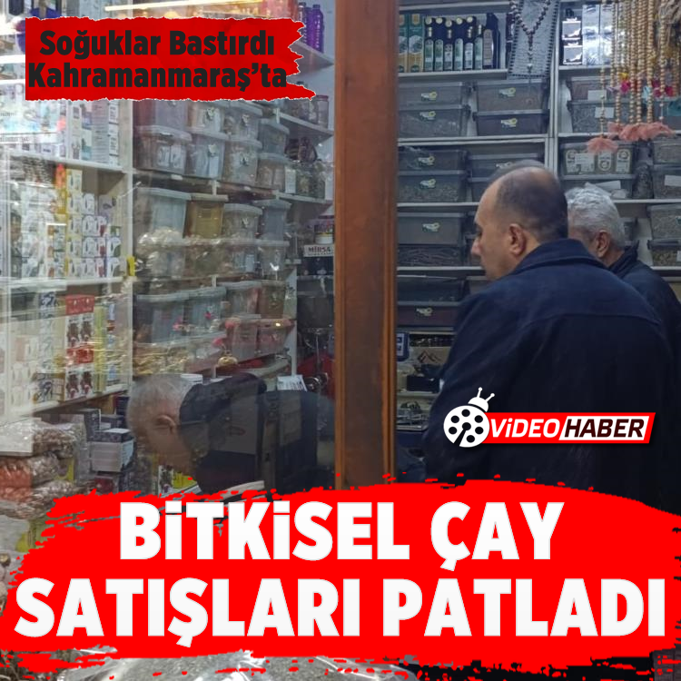 Soğuklar bastırdı, Kahramanmaraş’ta bitkisel çay satışları patladı
