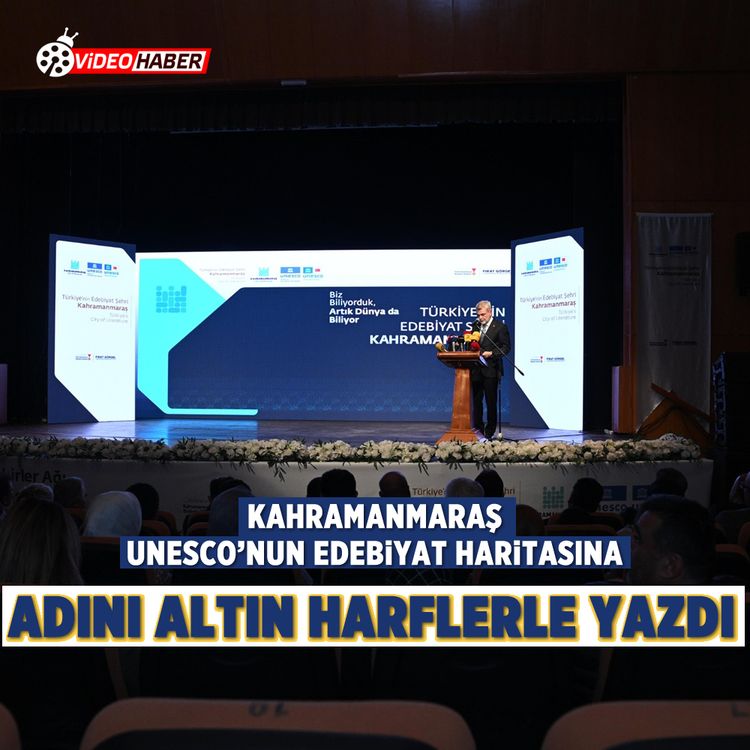 Kahramanmaraş UNESCO’nun Edebiyat Haritasına adını Altın harflerle yazdı