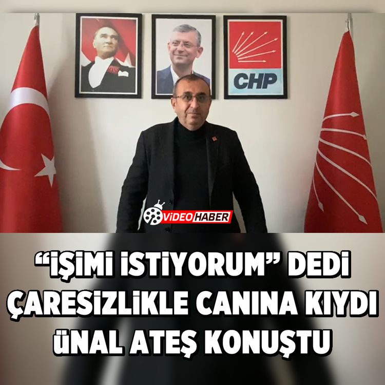 “İşimi istiyorum” Dedi, Çaresizlikle canına kıydı: Ünal Ateş konuştu