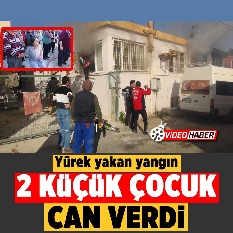 Yürek yakan yangın: 2 Küçük çocuk can verdi