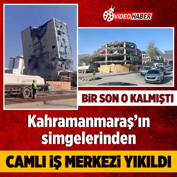 Kahramanmaraş’ın simgelerinden camlı iş merkezi yıkıldı