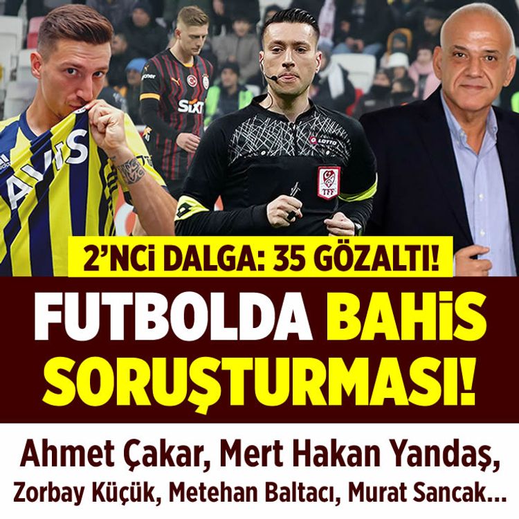 'Futbolda Bahis Soruşturması'nda büyük deprem, operasyonda ikinci dalga: 35 gözaltı