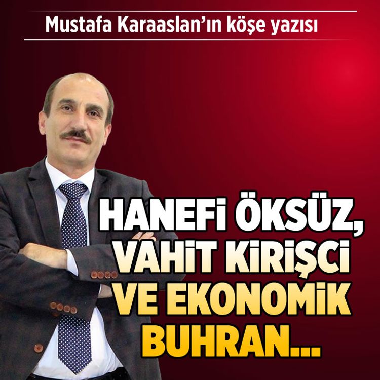 Hanefi Öksüz, Vahit Kirişci ve Ekonomik buhran...