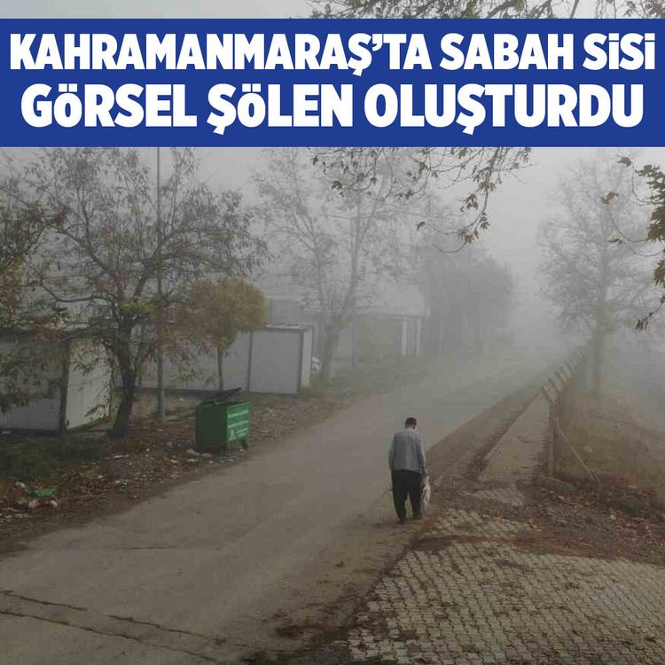 Kahramanmaraş’ta sabah sisi görsel şölen oluşturdu