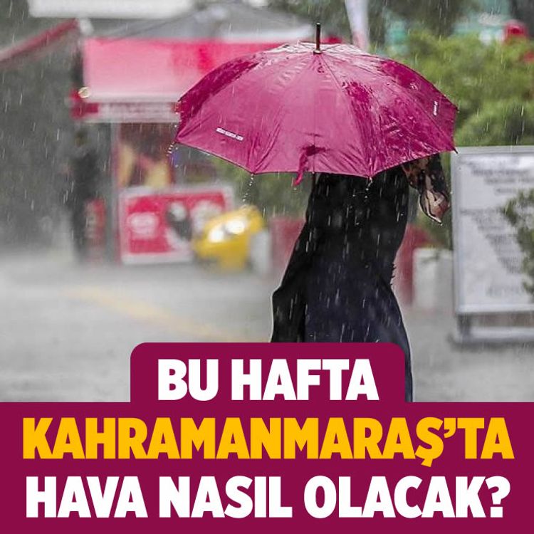 Bu hafta Kahramanmaraş’ta hava nasıl olacak? 8–14 Aralık 2025 tahmini