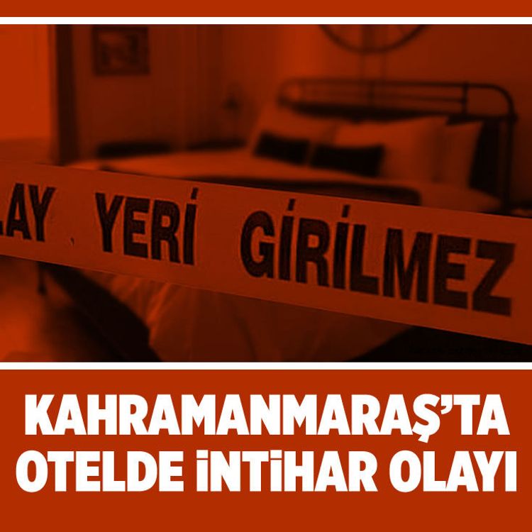 Kahramanmaraş’ta Otelde İntihar Olayı