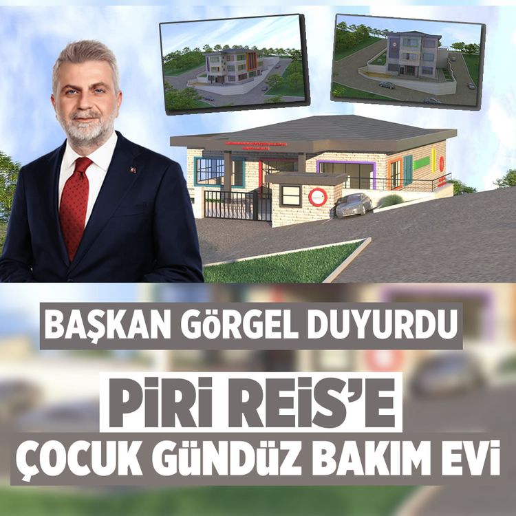 Başkan Görgel duyurdu: Piri Reis’e çocuk gündüz bakım evi
