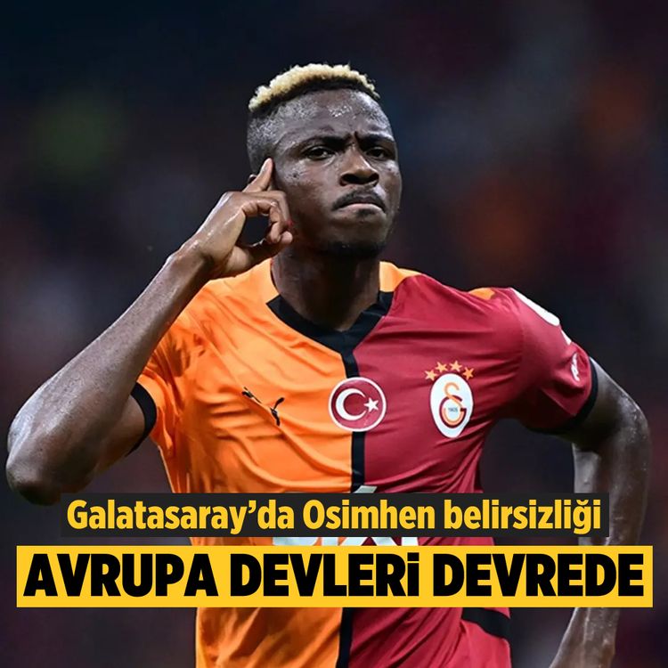 Galatasaray’da Osimhen belirsizliği: Avrupa devleri devrede