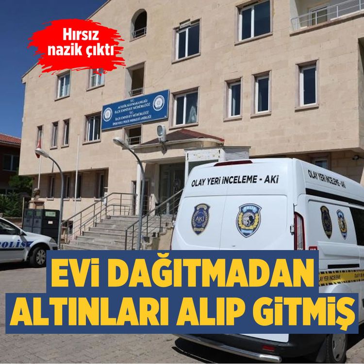 Hırsız nazik çıktı: Evi dağıtmadan altınları alıp gitmiş