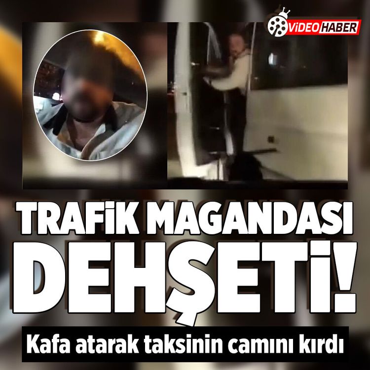 Trafik magandası dehşeti! Kafa atarak taksinin camını kırdı