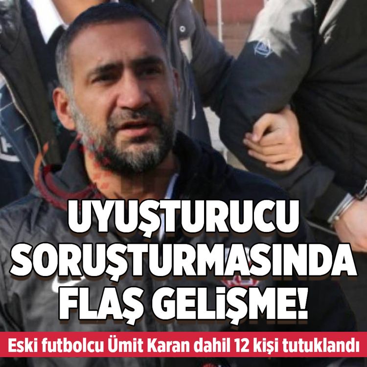 Uyuşturucu soruşturmasında yeni gelişme! Eski futbolcu Ümit Karan ve 12 kişi tutuklandı