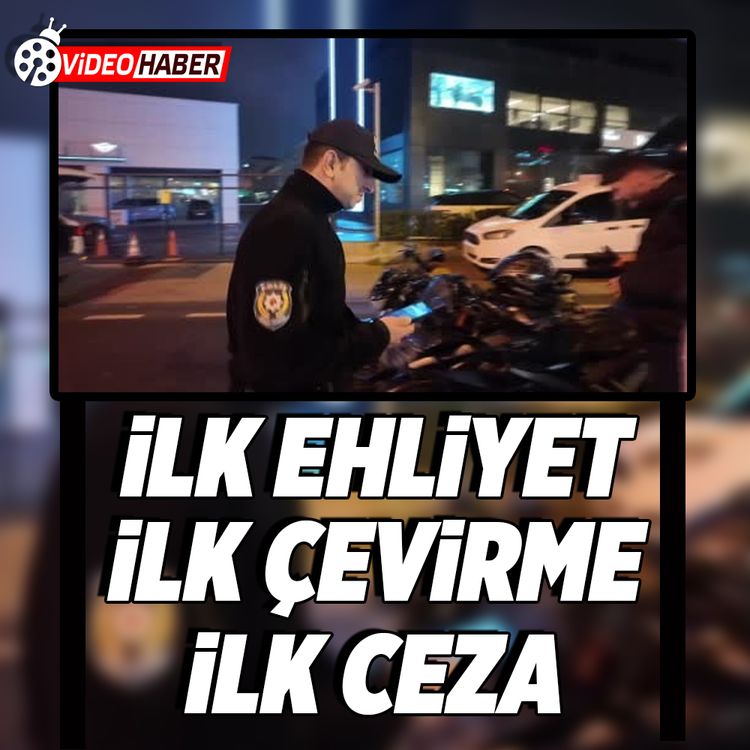 İstanbul’da yeni aldığı ehliyetin zarfını polise açtıran sürücü ilk cezasını aldı!