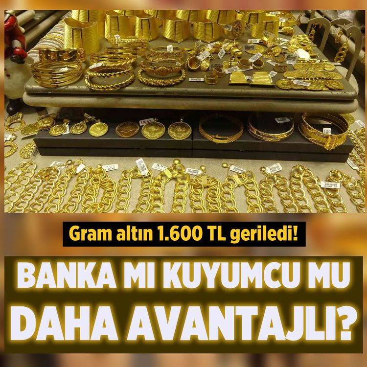 Gram altın 1.600 TL geriledi! Banka mı kuyumcu mu daha avantajlı?