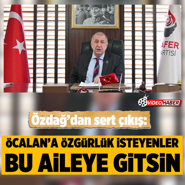 Özdağ’dan sert çıkış: Öcalan’a özgürlük isteyenler bu aileye gitsin