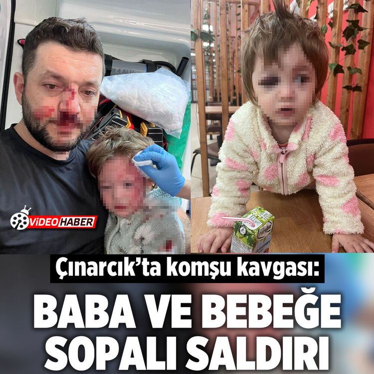 Çınarcık’ta komşu kavgası: Baba ve bebeğe sopalı saldırı
