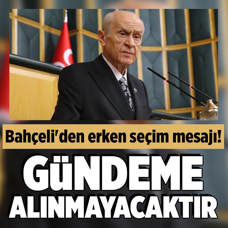 Bahçeli'den erken seçim iddiları hakkında açıklama! "Erken seçim gündeme alınmayacaktır"