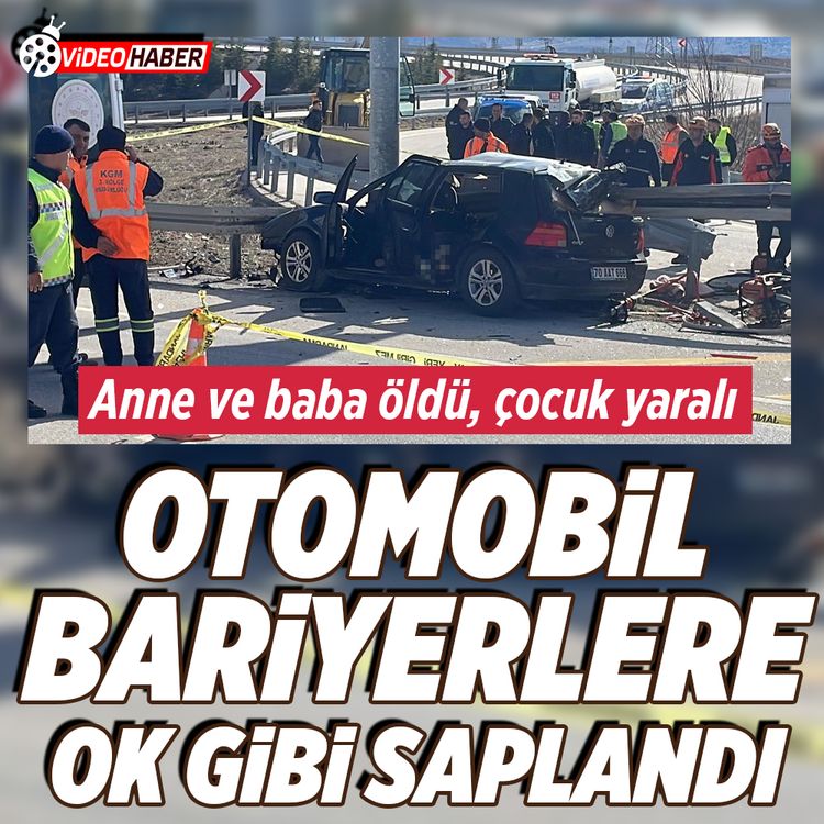 Karaman’da  otomobil bariyerlere ok gibi saplandı! Anne ve baba öldü, çocuk yaralı