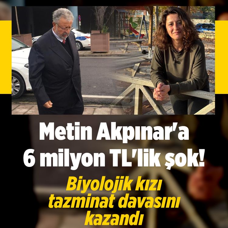 Oyuncu Metin Akpınar’ın biyolojik kızı, babasına açtığı tazminat davasını kazandı