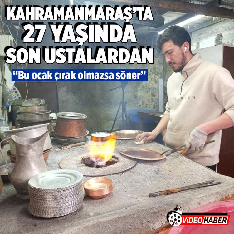 Kahramanmaraş'ta 27 yaşında son ustalardan! “Bu ocak çırak olmazsa söner”