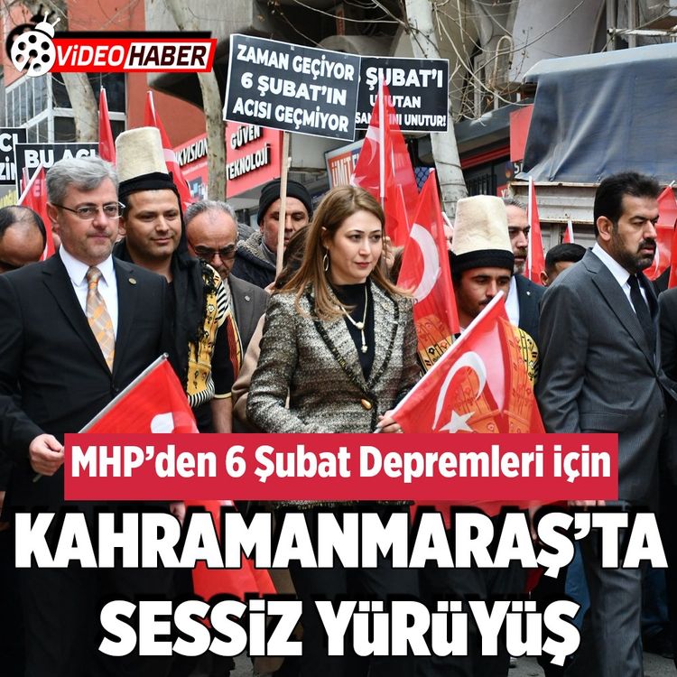 MHP’den Kahramanmaraş’ta deprem için sessiz yürüyüş