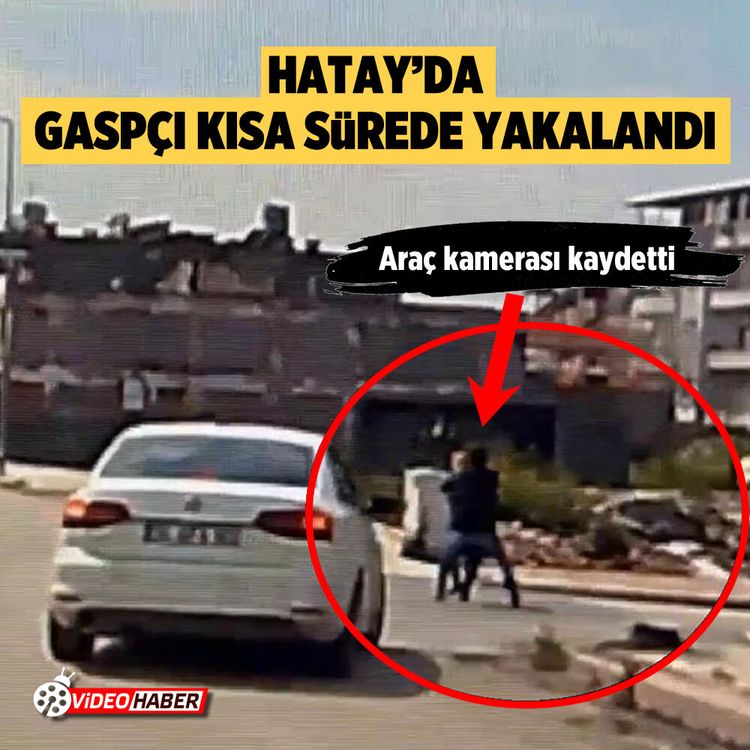 Araç kamerası kaydetti: Hatay’da gaspçı kısa sürede yakalandı