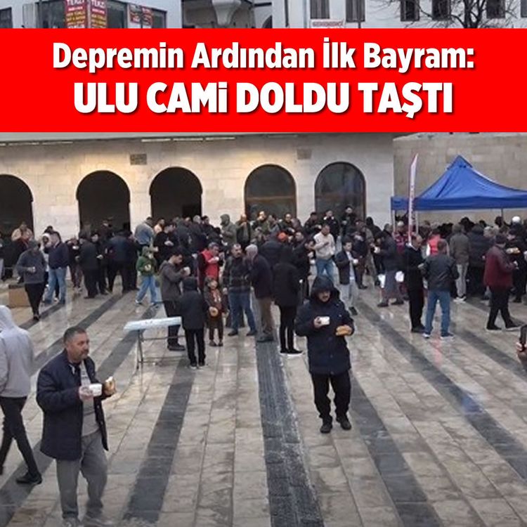 Depremin ardından ilk bayram: Ulu Cami doldu taştı