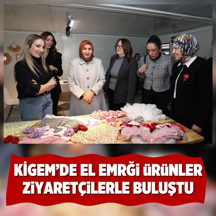 KİGEM’de el emeği ürünler ziyaretçilerle buluştu