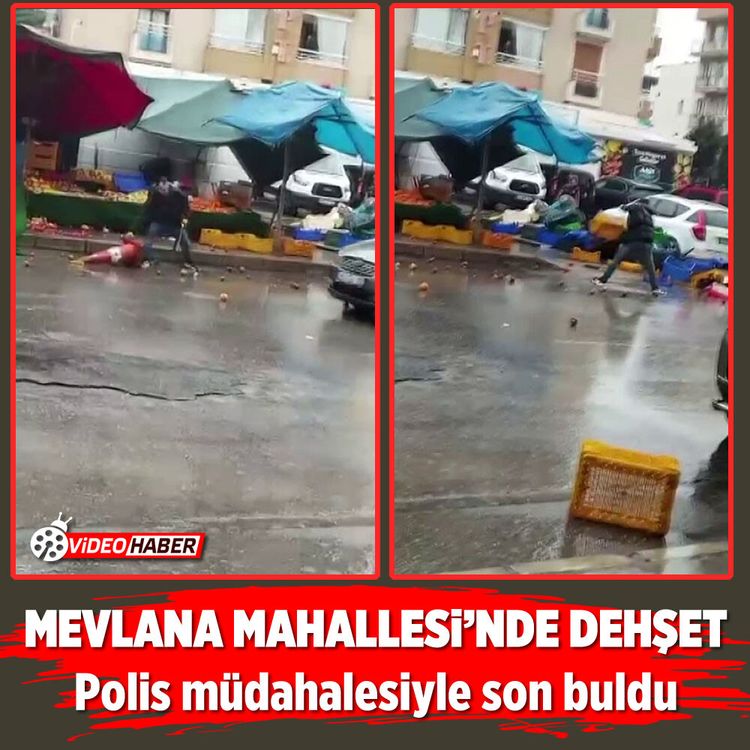 Mevlana Mahallesi’nde dehşet: Polis müdahalesiyle son buldu