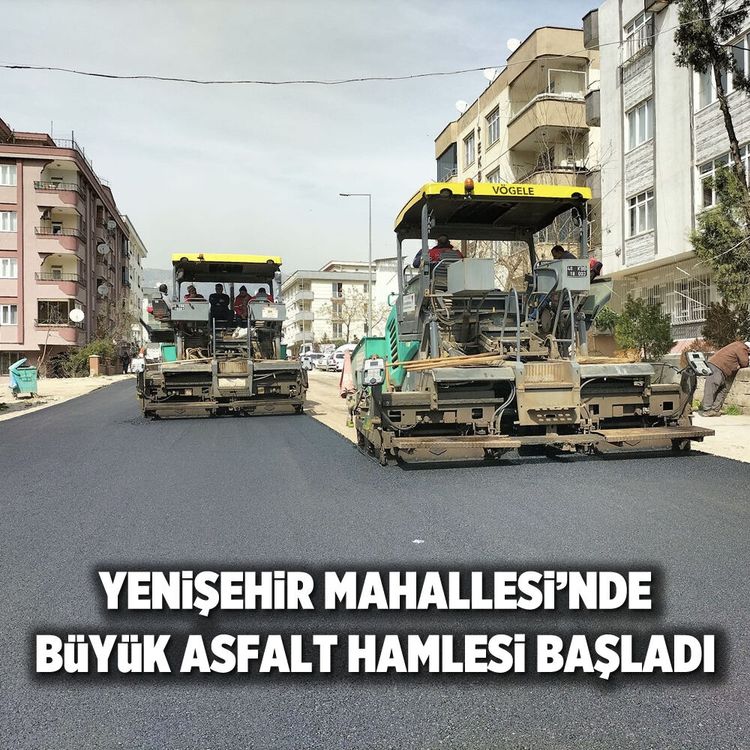 Yenişehir mahallesi’nde büyük asfalt hamlesi başladı
