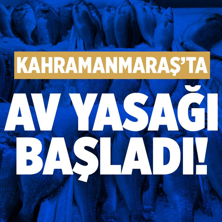 Kahramanmaraş'ta balık avı yasağı başladı!