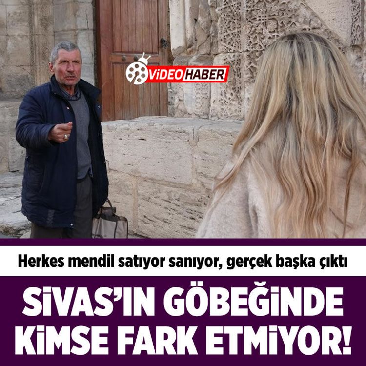 Sivas'ın göbeğinde herkes mendil satıyor sanıyor, gerçek işini duyan şaşkına dönüyor