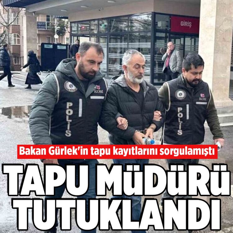Bakan Gürlek’in tapu kayıtlarını sorgulayan tapu müdürü tutuklandı