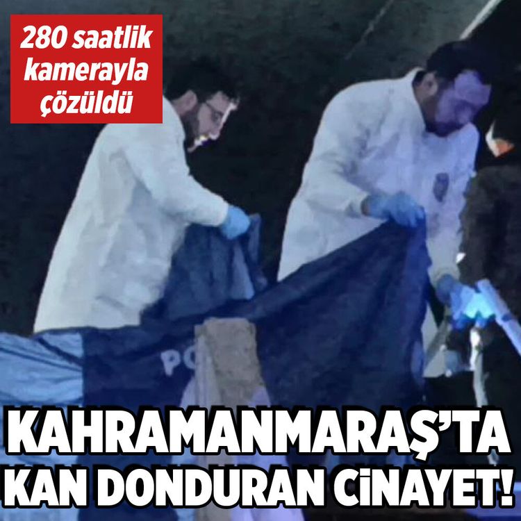 Kahramanmaraş'ta kan donduran cinayet 280 saatlik görüntülerle ortaya çıkartıldı!
