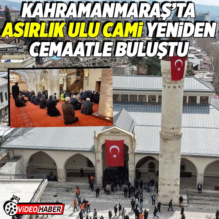 Kahramanmaraş'ta asırlık Ulu Cami yeniden cemaatle buluştu