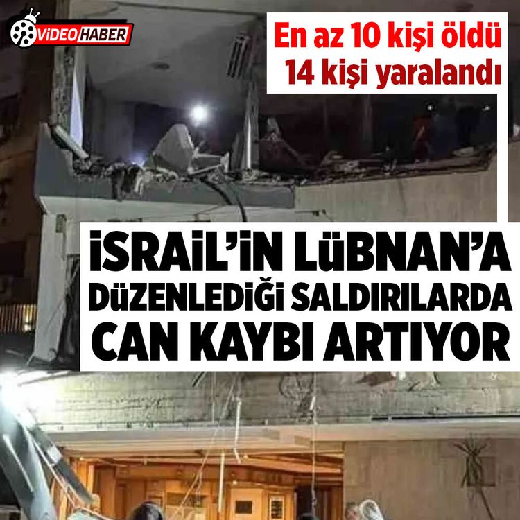 İsrail’in Lübnan’ı hedef alan saldırılarında 10 kişi öldü, 14 kişi yaralandı!