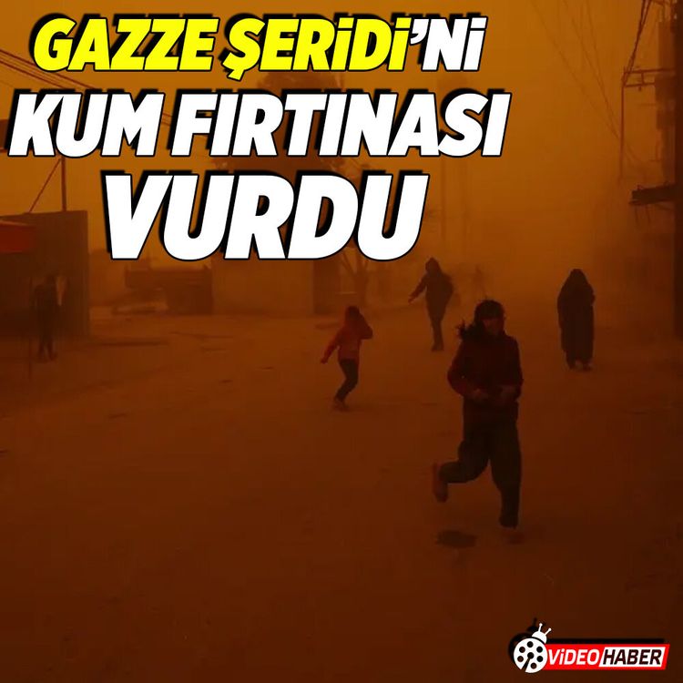 Gazze Şeridi'ni kum fırtınası vurdu!