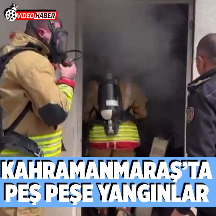 Kahramanmaraş’ta peş peşe yangınlar! İtfaiye zamanla yarıştı