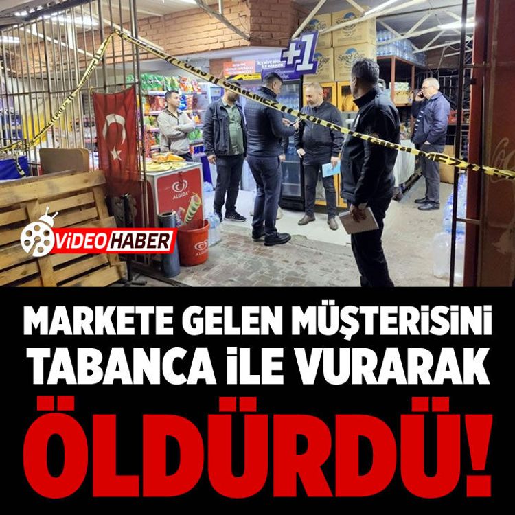 Markette işyeri sahibinin oğlu ile müşteri arasındaki tartışma cinayetle sonuçlandı
