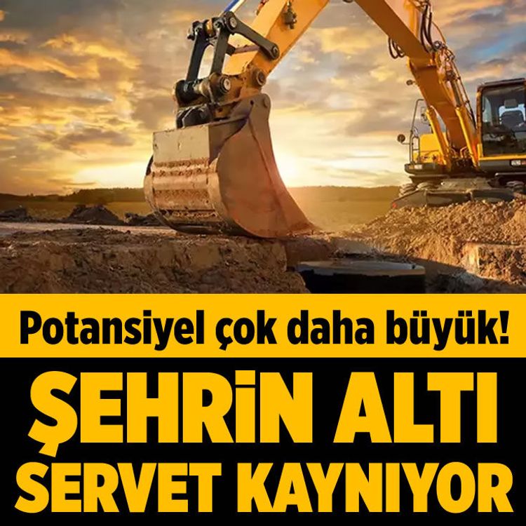 Şehrin altı servet kaynıyor, toprağı sıksan cevher fışkırıyor! Potansiyel çok daha büyük
