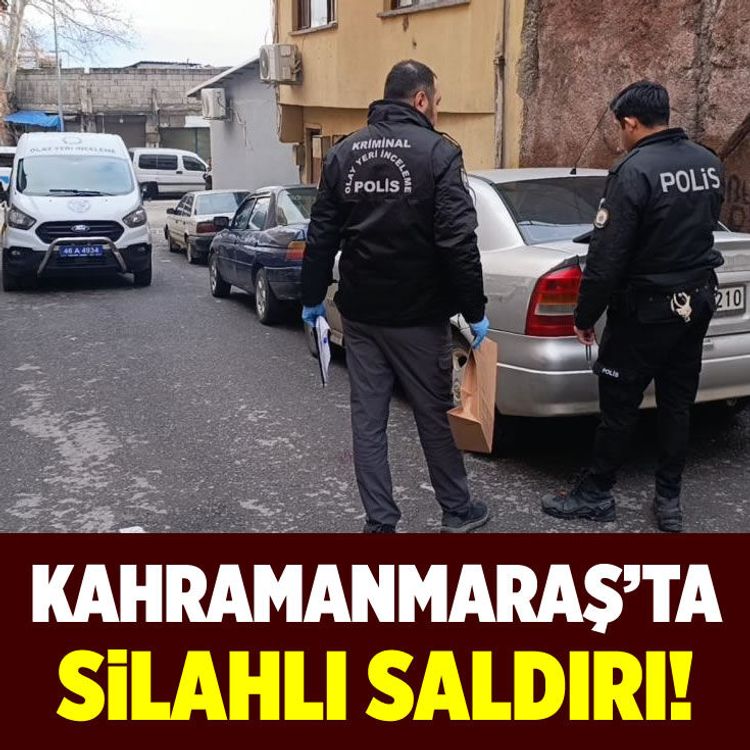 Kahramanmaraş'ta silahlı saldırı: 1 yaralı