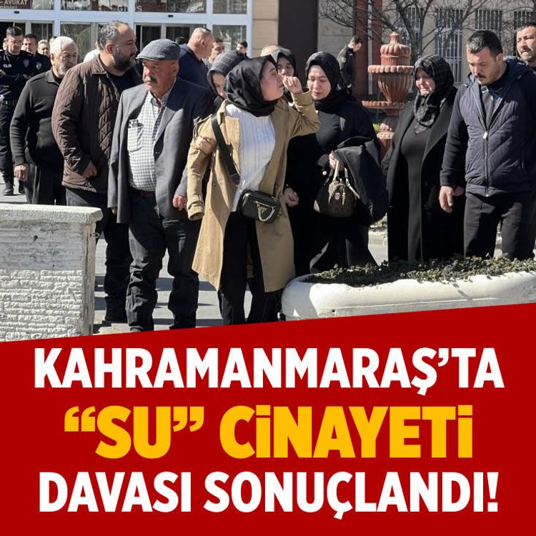 Kahramanmaraş'ta "su" cinayeti davası sonuçlandı!