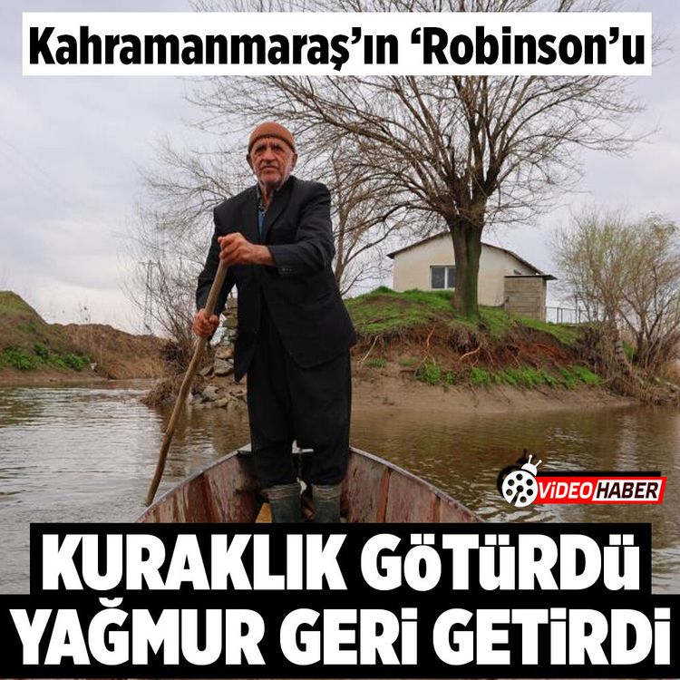 Kahramanmaraş'ın 'Robinson'u yağmurla beraber geri geldi