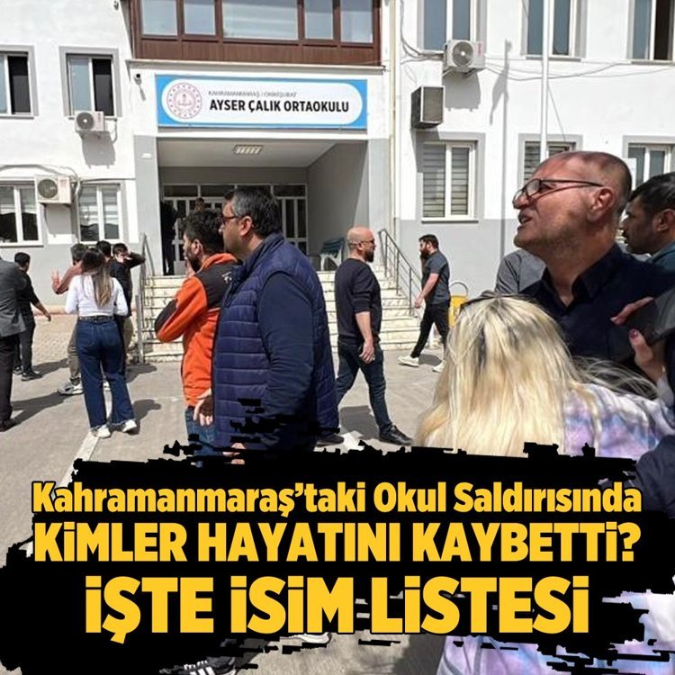Kahramanmaraş’taki okul saldırısında kimler hayatını kaybetti? İşte isim listesi