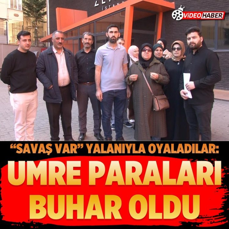 “Savaş var” Yalanıyla oyaladılar: Umre paraları buhar oldu