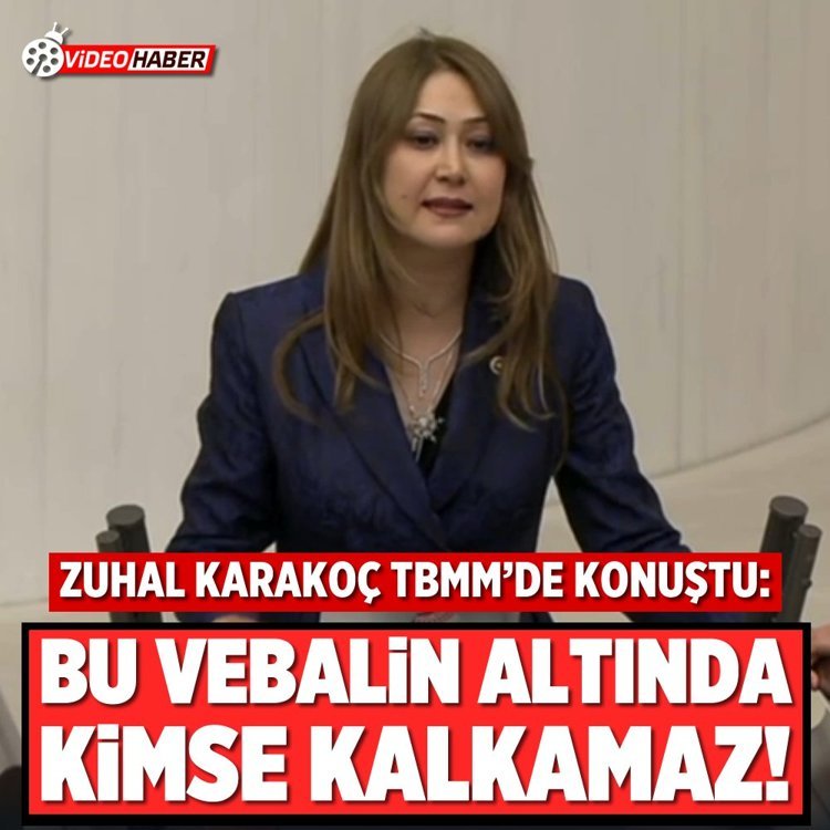 Zuhal Karakoç TBMM’de konuştu: “Bu vebalin altından kimse kalkamaz!”