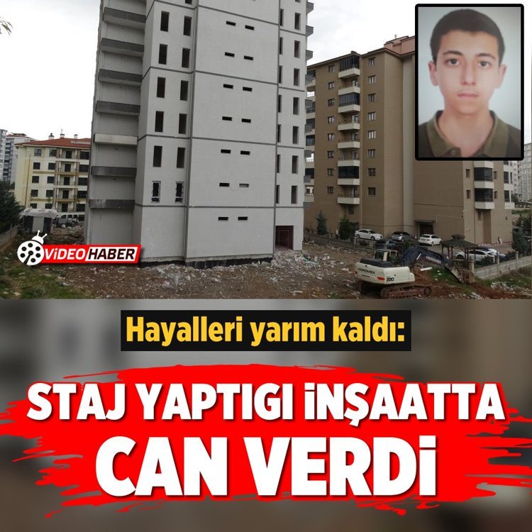 Hayalleri yarım kaldı: Staj yaptığı inşaatta can verdi